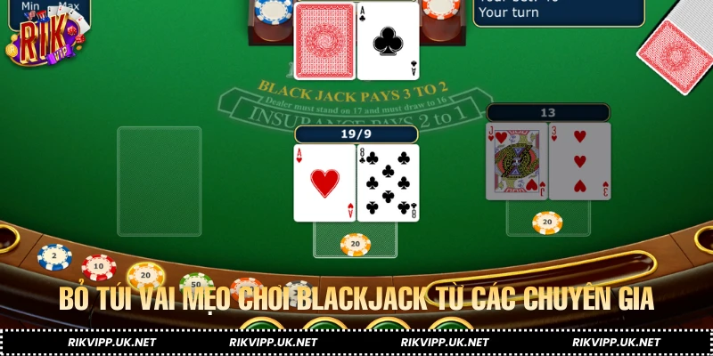 Bỏ túi vài mẹo chơi blackjack từ các chuyên gia