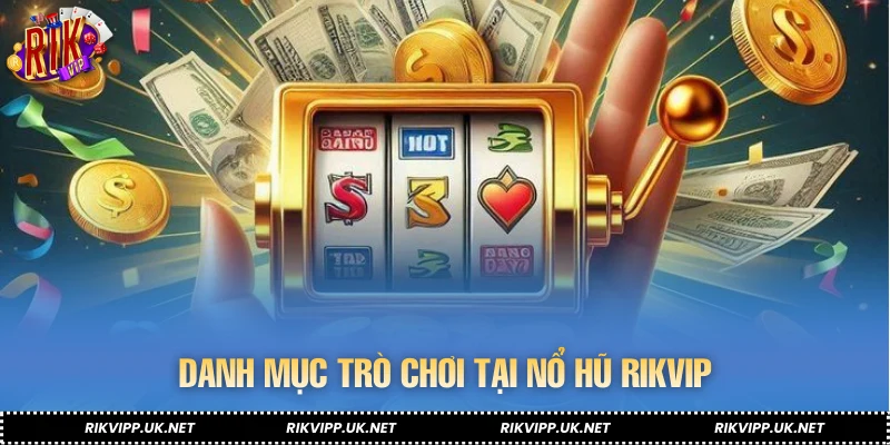 Danh mục trò chơi tại Nổ hũ RIKVIP
