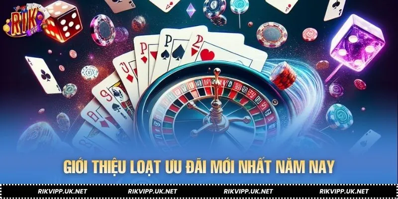 Giới thiệu loạt ưu đãi mới nhất năm nay