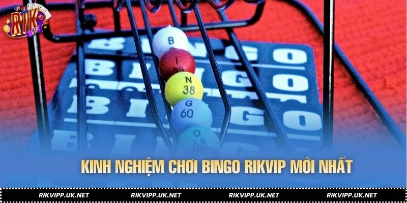 Kinh nghiệm chơi Bingo RIKVIP mới nhất