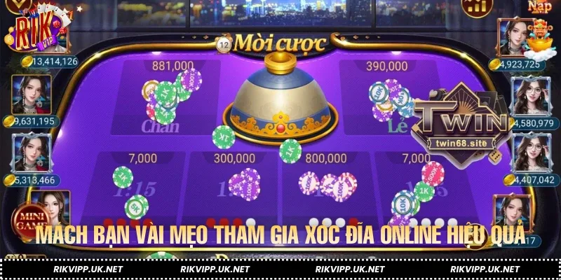 Mách bạn vài mẹo tham gia xóc đĩa online hiệu quả