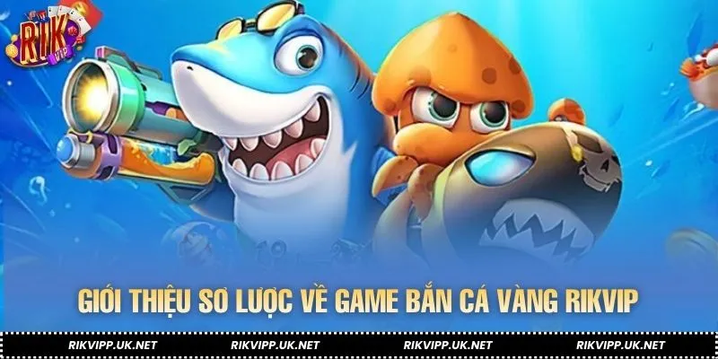 Tổng quan tính năng nổi bật của bắn cá vàng