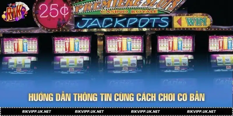 Hướng dẫn thông tin cùng cách chơi cơ bản