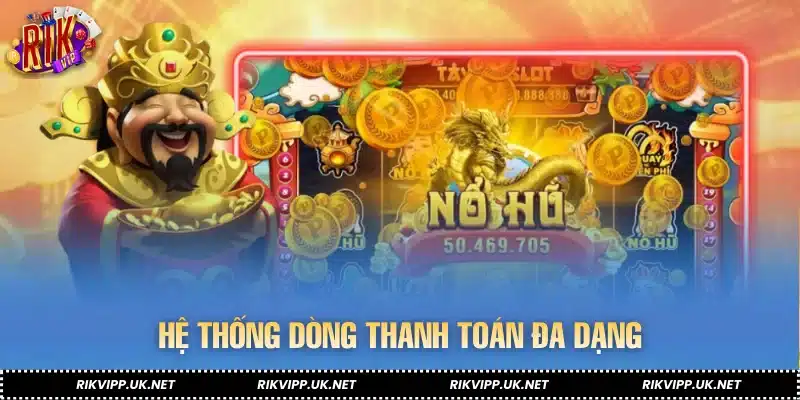Hệ thống dòng thanh toán đa dạng
