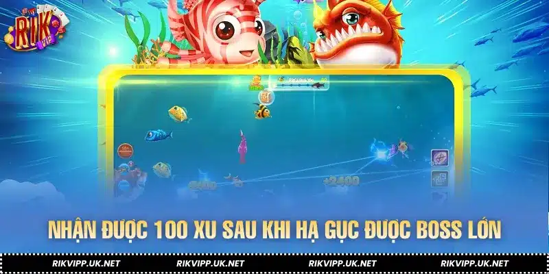 Nhận được 100 xu sau khi hạ gục được boss lớn